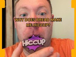 Why Does Bread Give Me Hiccups?