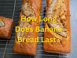 How Long Does Banana Bread Last?