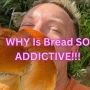 why is bread so addictive